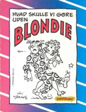 Hvad skulle vi gøre uden Blondie.jpg
