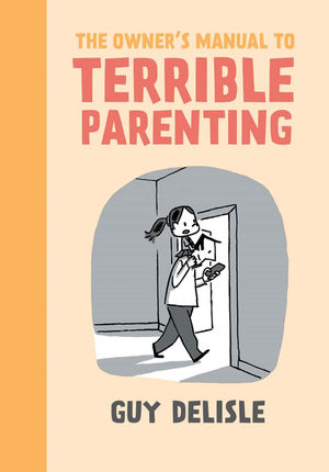 Owners-Guide-to-Terrible-Parenting-by-Guy-Delisle.jpg